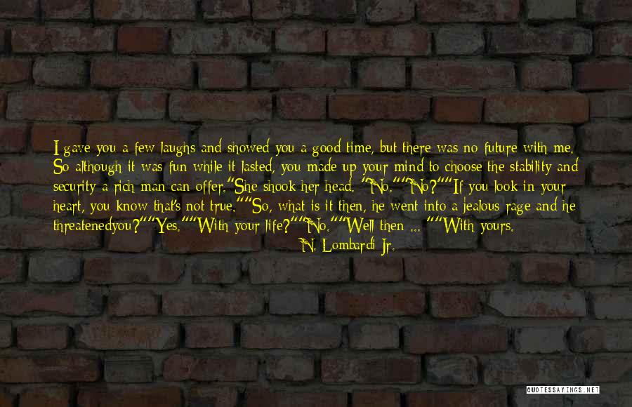 A Man In Your Life Quotes By N. Lombardi Jr. A Man In Your Life Quotes By N. Lombardi Jr.