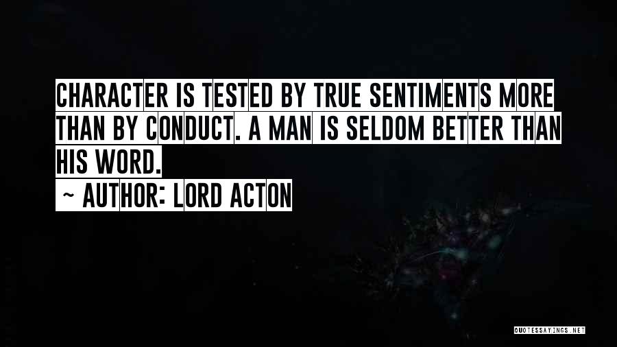 A Man Is His Word Quotes By Lord Acton