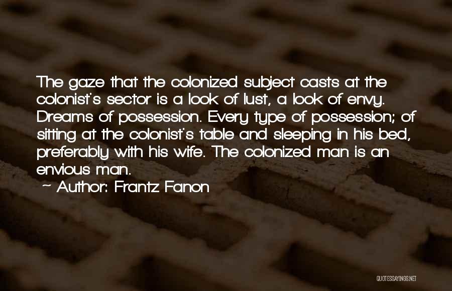 A Man Is Lust Quotes By Frantz Fanon