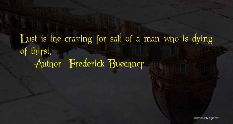 A Man Is Lust Quotes By Frederick Buechner