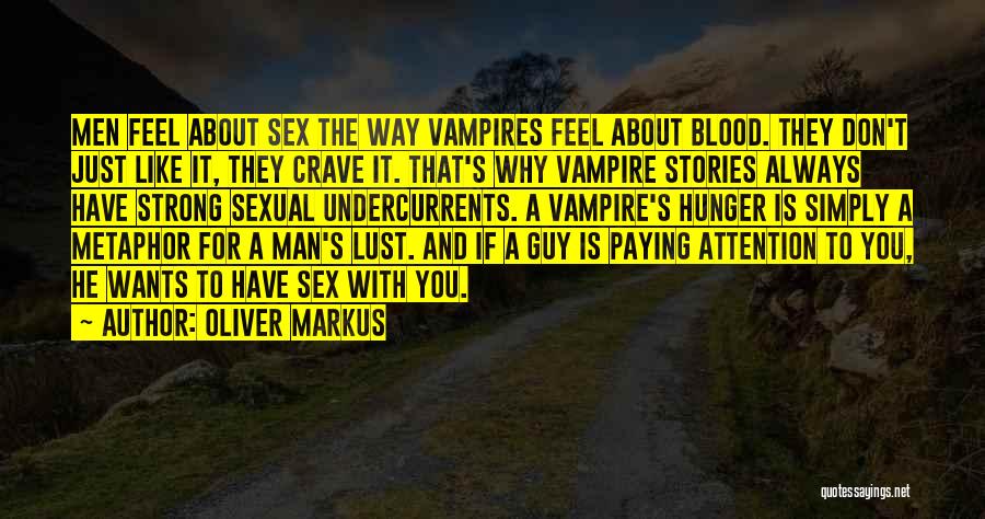 A Man Is Lust Quotes By Oliver Markus
