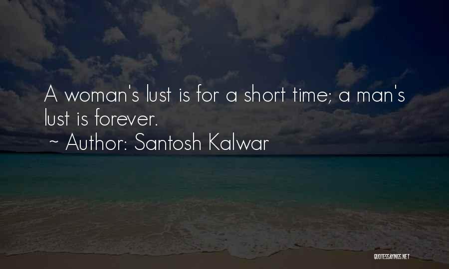 A Man Is Lust Quotes By Santosh Kalwar