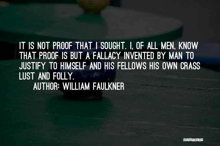 A Man Is Lust Quotes By William Faulkner