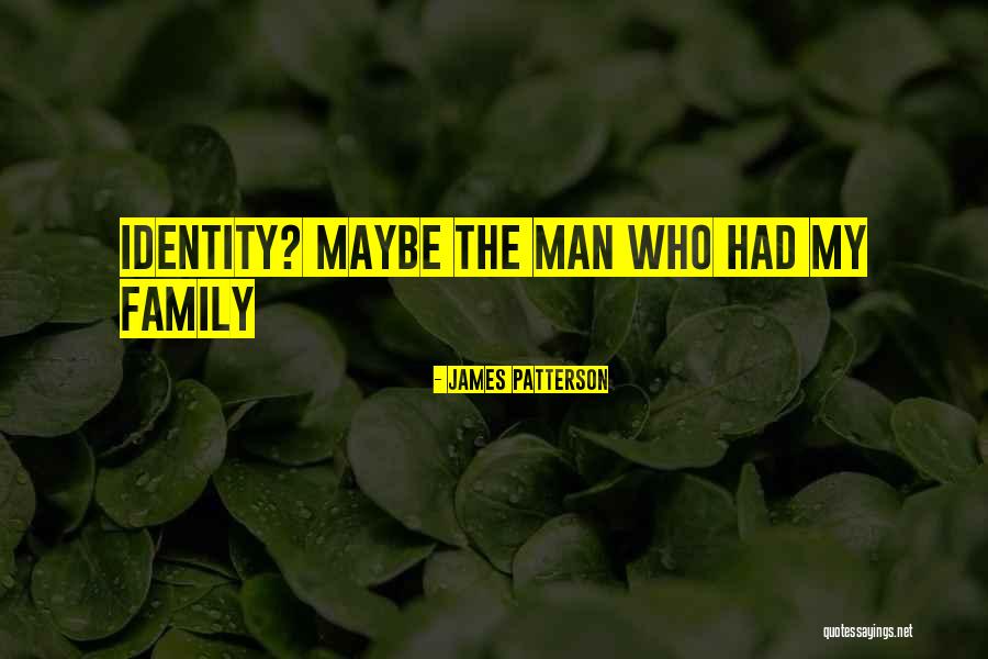 A Man Is Nothing Without His Family Quotes By James Patterson A Man Is Nothing Without His Family Quotes By James Patterson