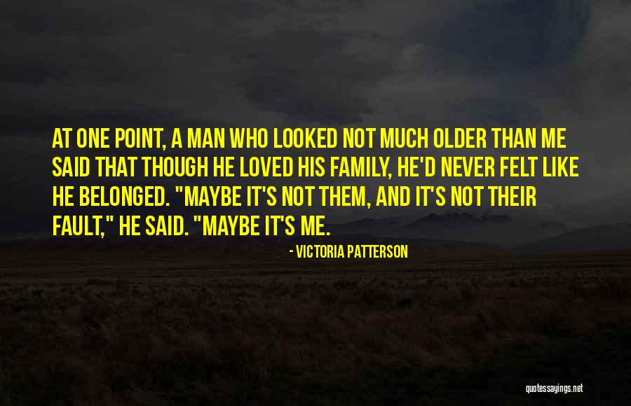 A Man Is Nothing Without His Family Quotes By Victoria Patterson