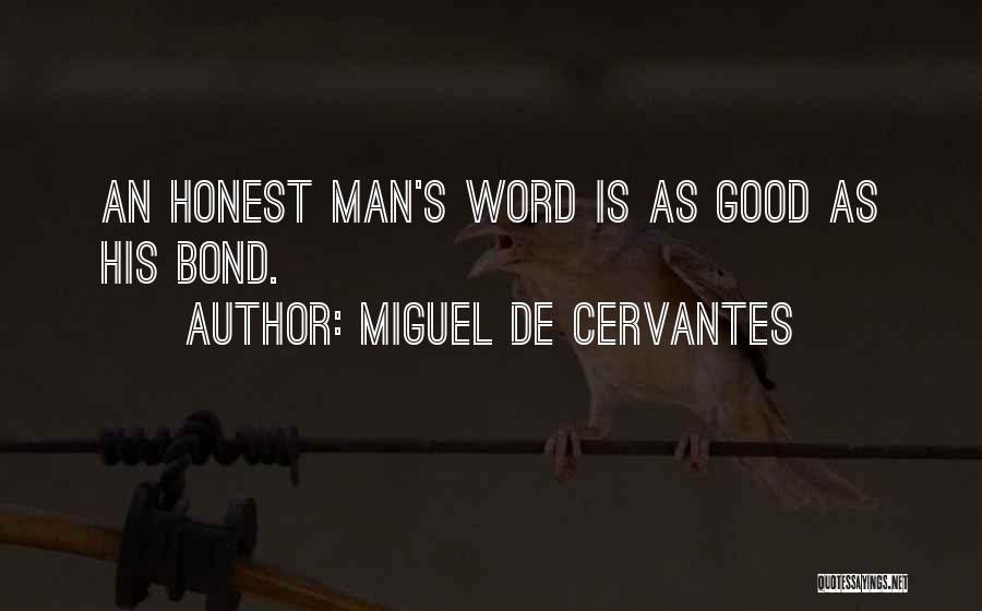 A Man Is Only As Good As His Word Quotes By Miguel De Cervantes
