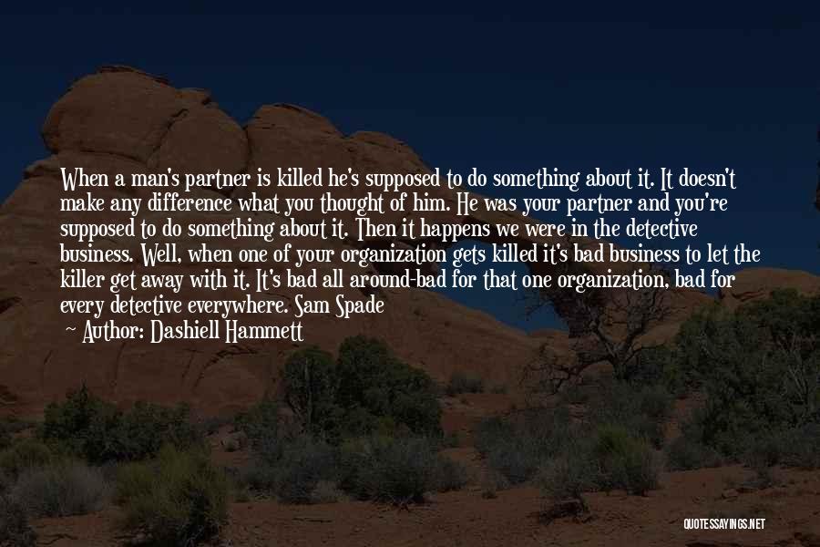 A Man Is Supposed To Quotes By Dashiell Hammett