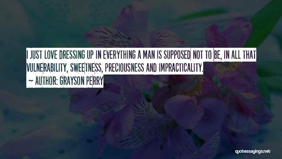 A Man Is Supposed To Quotes By Grayson Perry