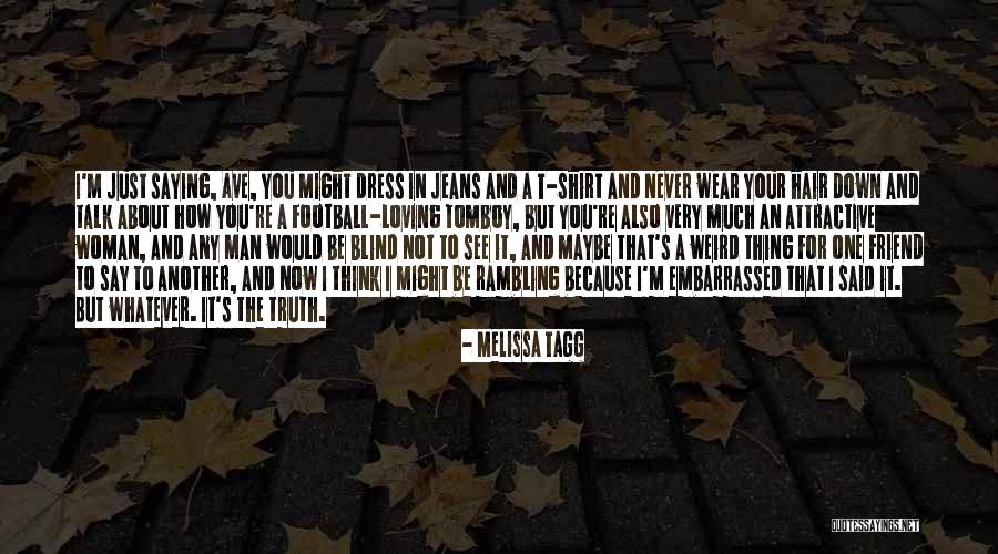 A Man Loving A Woman Quotes By Melissa Tagg A Man Loving A Woman Quotes By Melissa Tagg