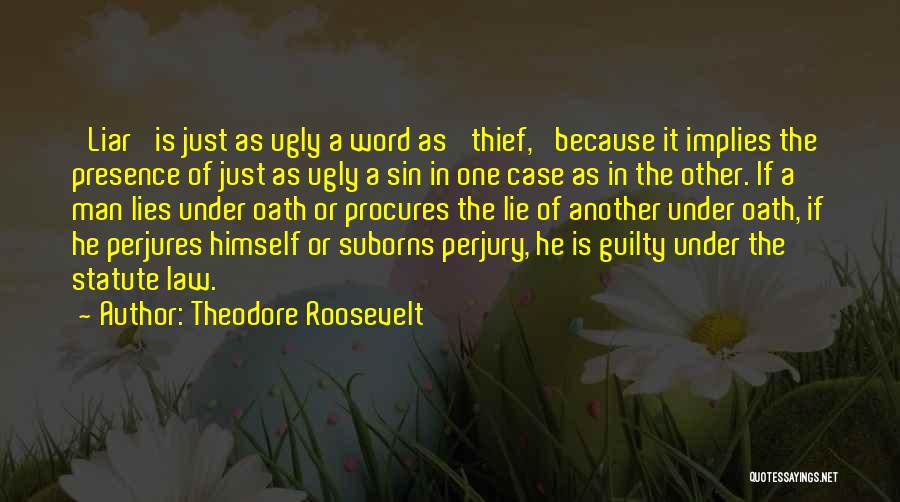 A Man Lying Quotes By Theodore Roosevelt