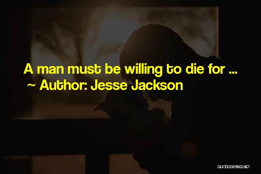 A Man Must Quotes By Jesse Jackson