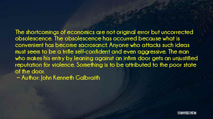 A Man Must Quotes By John Kenneth Galbraith