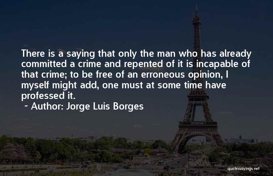 A Man Must Quotes By Jorge Luis Borges