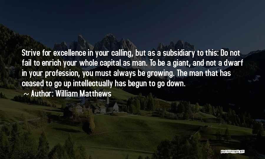 A Man Must Quotes By William Matthews