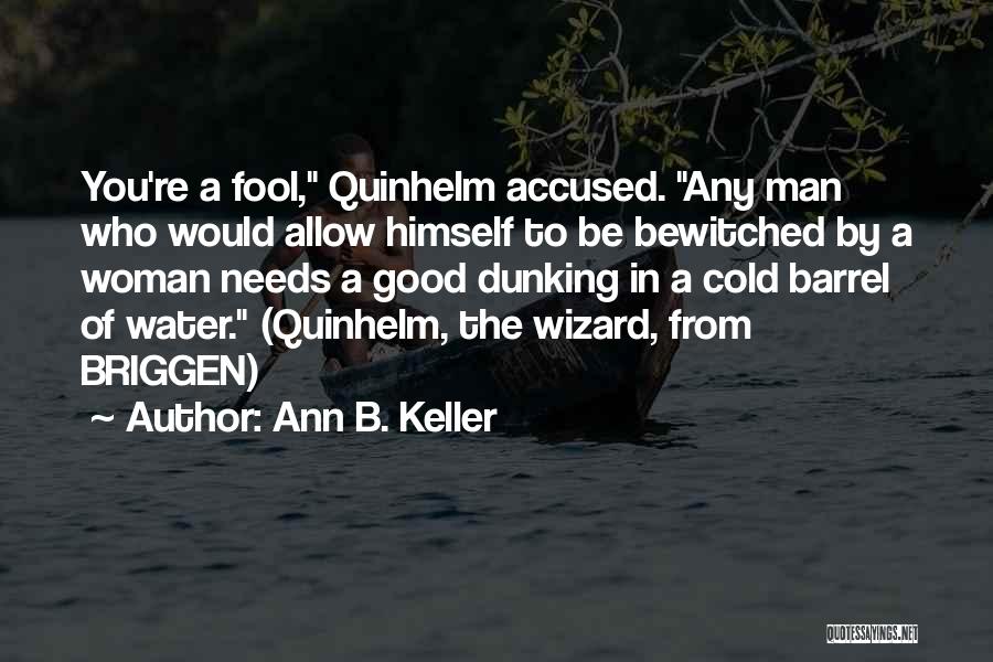 A Man Needs A Good Woman Quotes By Ann B. Keller