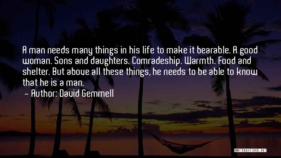 A Man Needs A Good Woman Quotes By David Gemmell