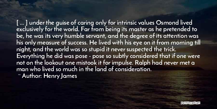 A Man Not Caring Quotes By Henry James