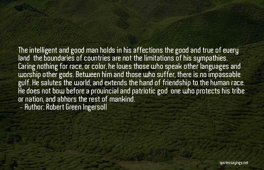 A Man Not Caring Quotes By Robert Green Ingersoll