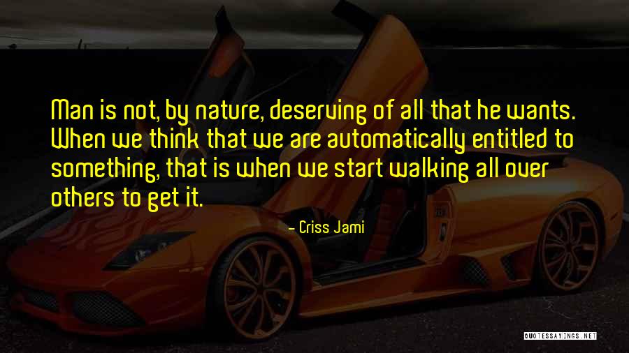 A Man Not Deserving You Quotes By Criss Jami A Man Not Deserving You Quotes By Criss Jami