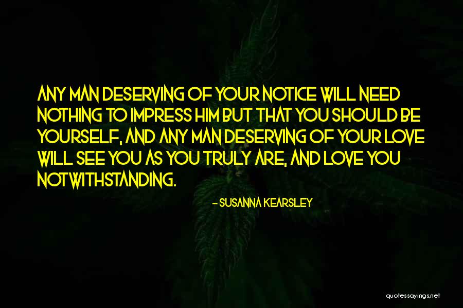 A Man Not Deserving You Quotes By Susanna Kearsley A Man Not Deserving You Quotes By Susanna Kearsley