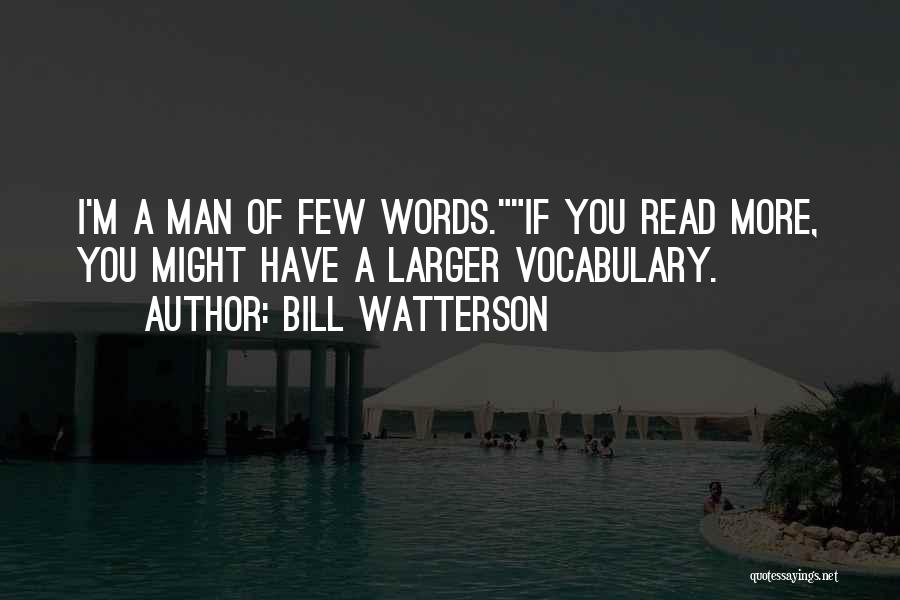 A Man Of Few Words Quotes By Bill Watterson