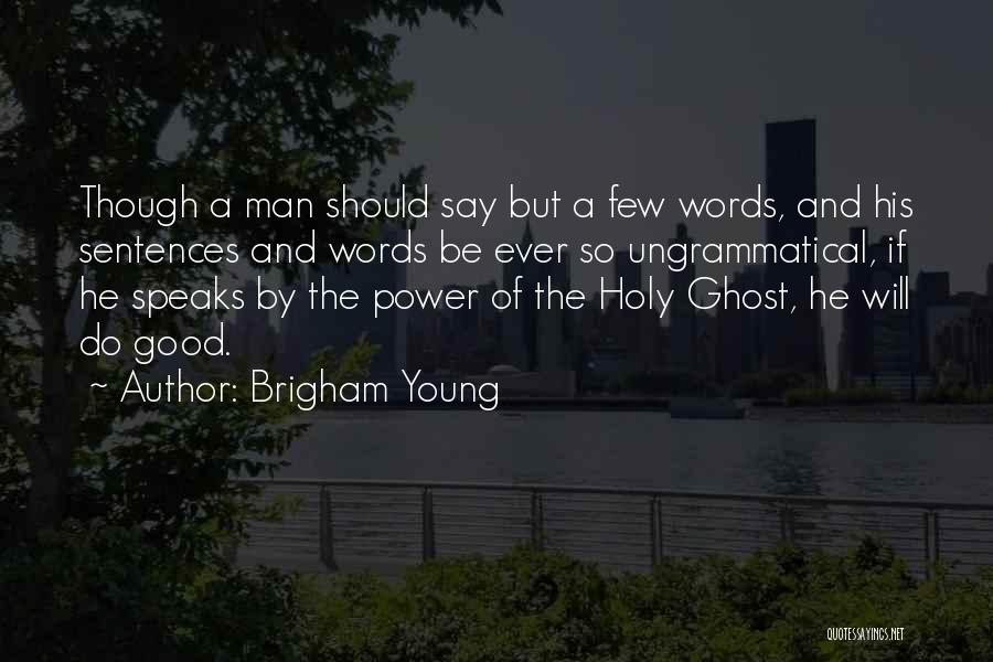 A Man Of Few Words Quotes By Brigham Young