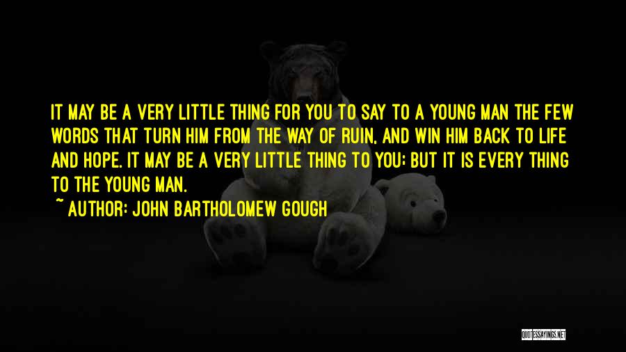 A Man Of Few Words Quotes By John Bartholomew Gough