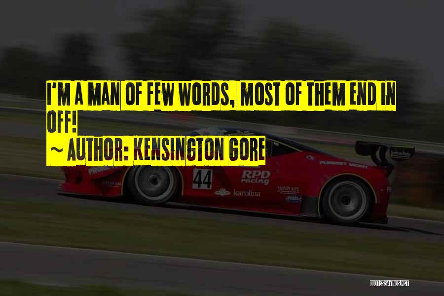 A Man Of Few Words Quotes By Kensington Gore