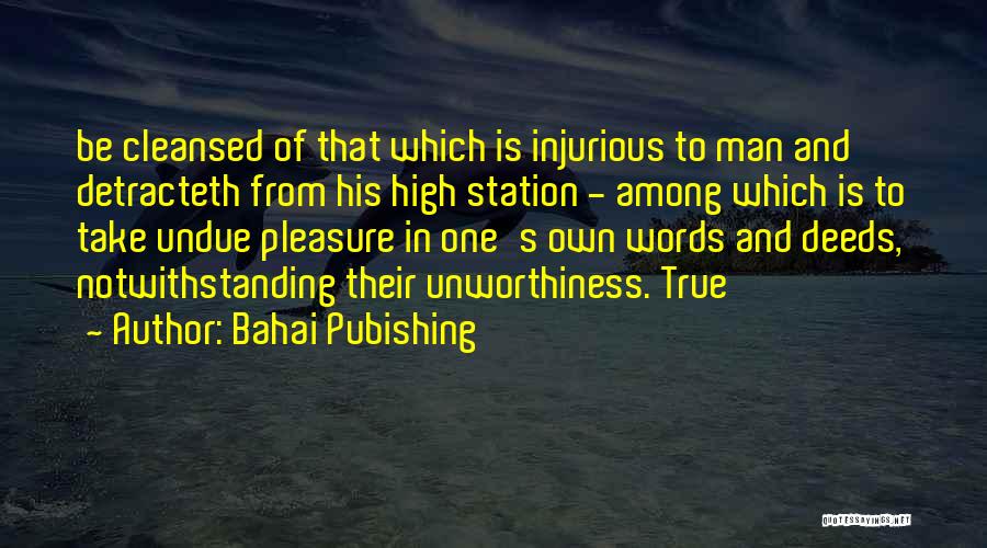 A Man Of Words And Not Of Deeds Quotes By Bahai Pubishing