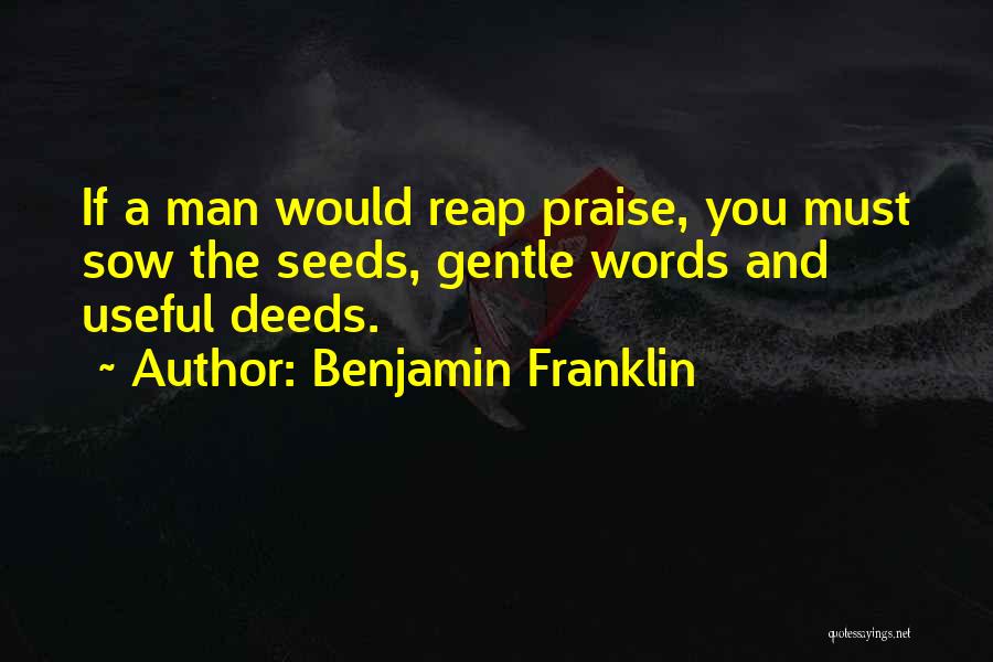 A Man Of Words And Not Of Deeds Quotes By Benjamin Franklin