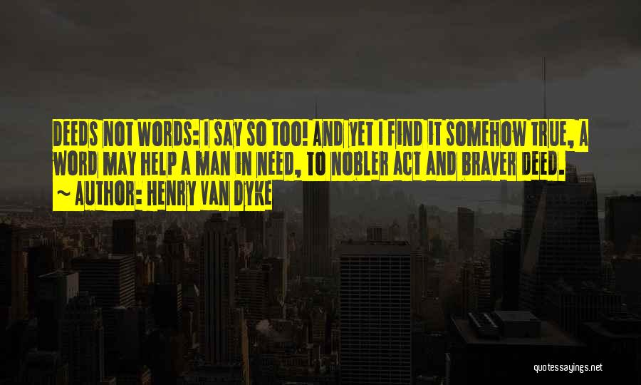 A Man Of Words And Not Of Deeds Quotes By Henry Van Dyke