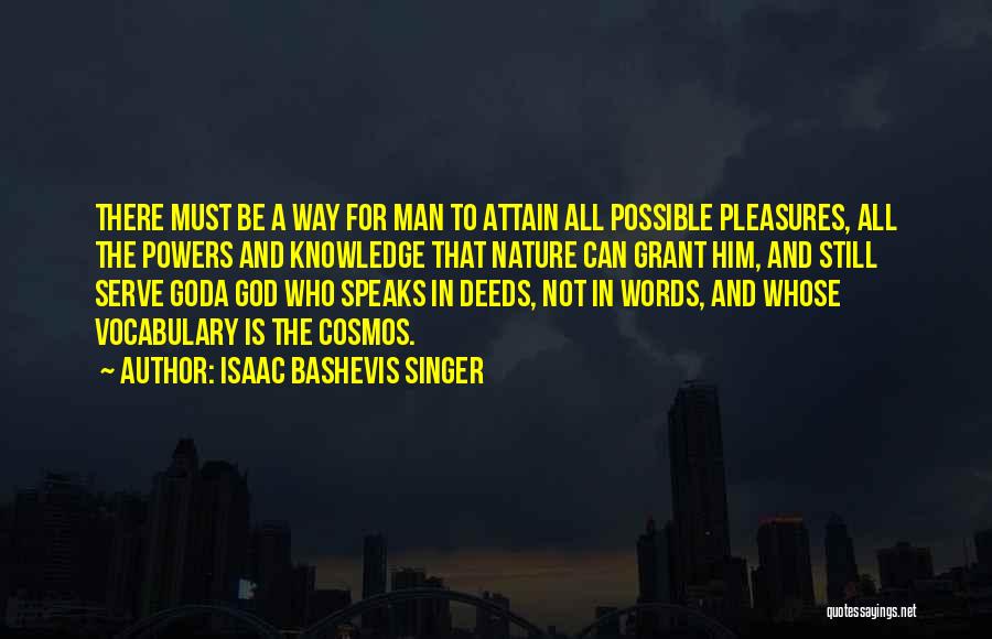 A Man Of Words And Not Of Deeds Quotes By Isaac Bashevis Singer