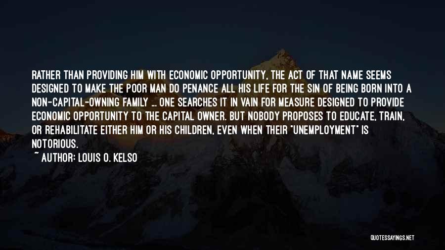 A Man Providing For His Family Quotes By Louis O. Kelso