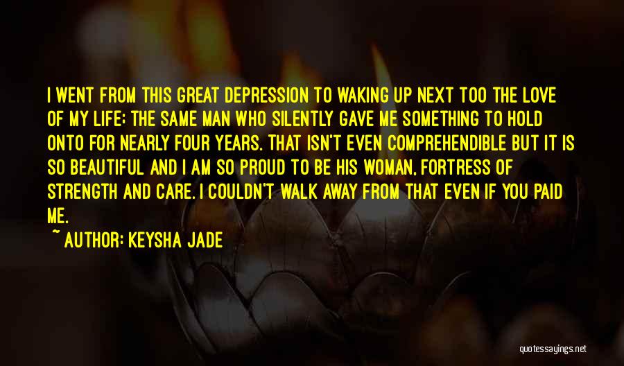 A Man Should Be Proud Of His Woman Quotes By Keysha Jade