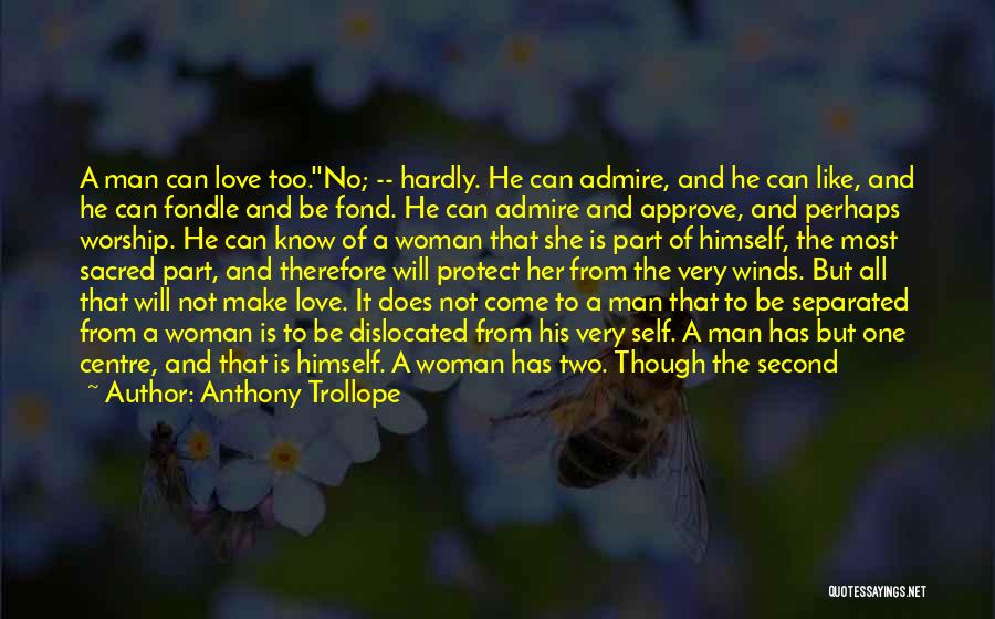 A Man Should Love His Woman Quotes By Anthony Trollope