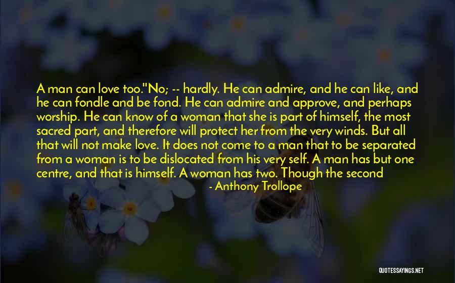 A Man Should Love His Woman Quotes By Anthony Trollope