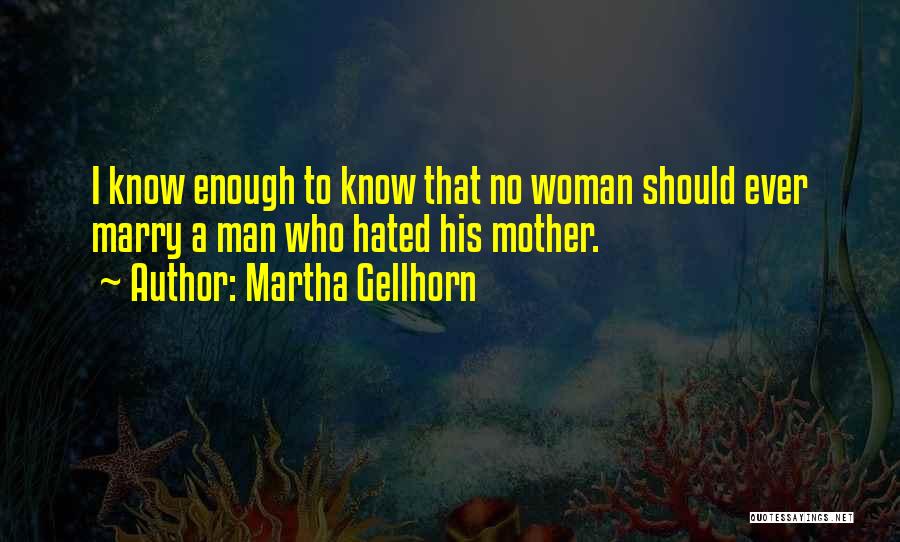 A Man Should Love His Woman Quotes By Martha Gellhorn