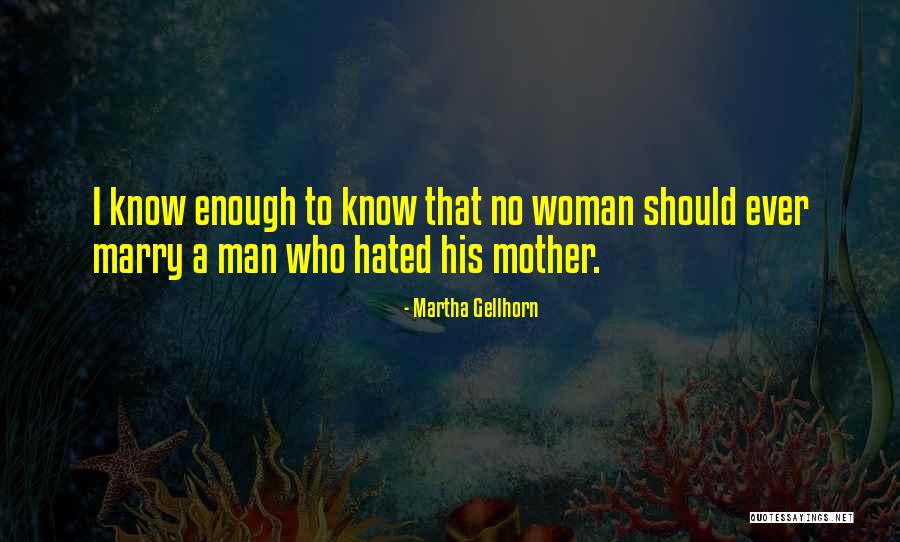 A Man Should Love His Woman Quotes By Martha Gellhorn A Man Should Love His Woman Quotes By Martha Gellhorn