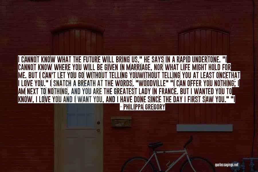 A Man Should Love His Woman Quotes By Philippa Gregory A Man Should Love His Woman Quotes By Philippa Gregory