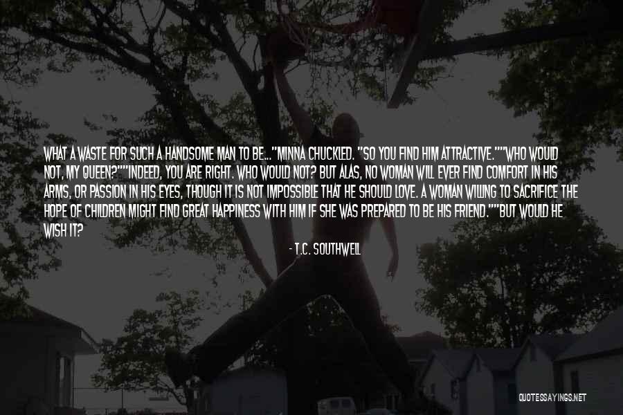 A Man Should Love His Woman Quotes By T.C. Southwell A Man Should Love His Woman Quotes By T.C. Southwell