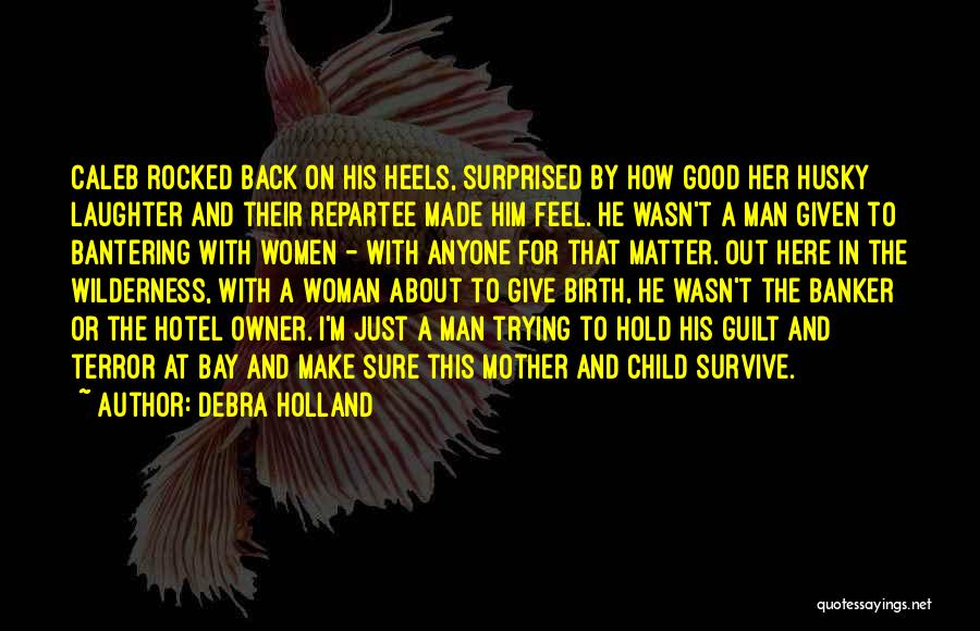 A Man Should Make A Woman Feel Quotes By Debra Holland