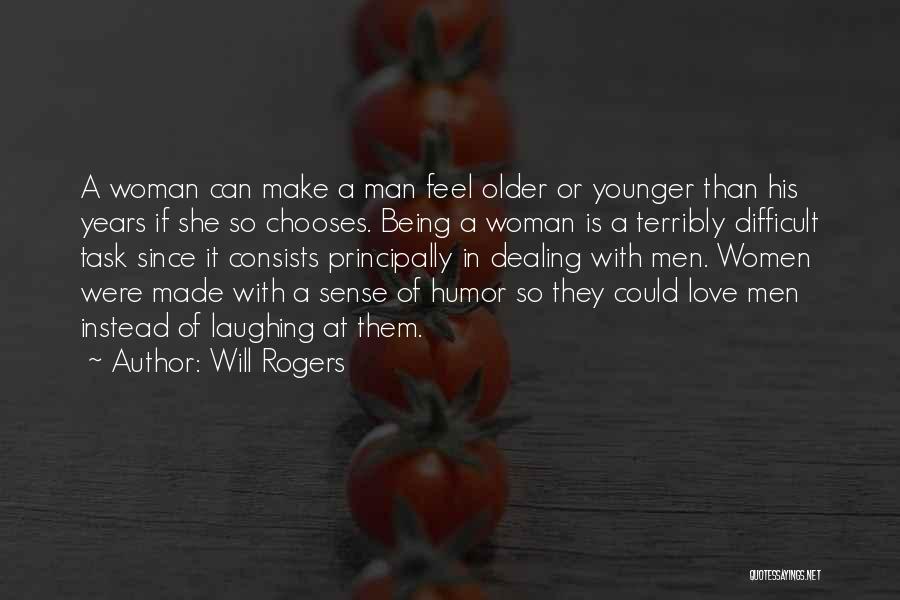 A Man Should Make A Woman Feel Quotes By Will Rogers