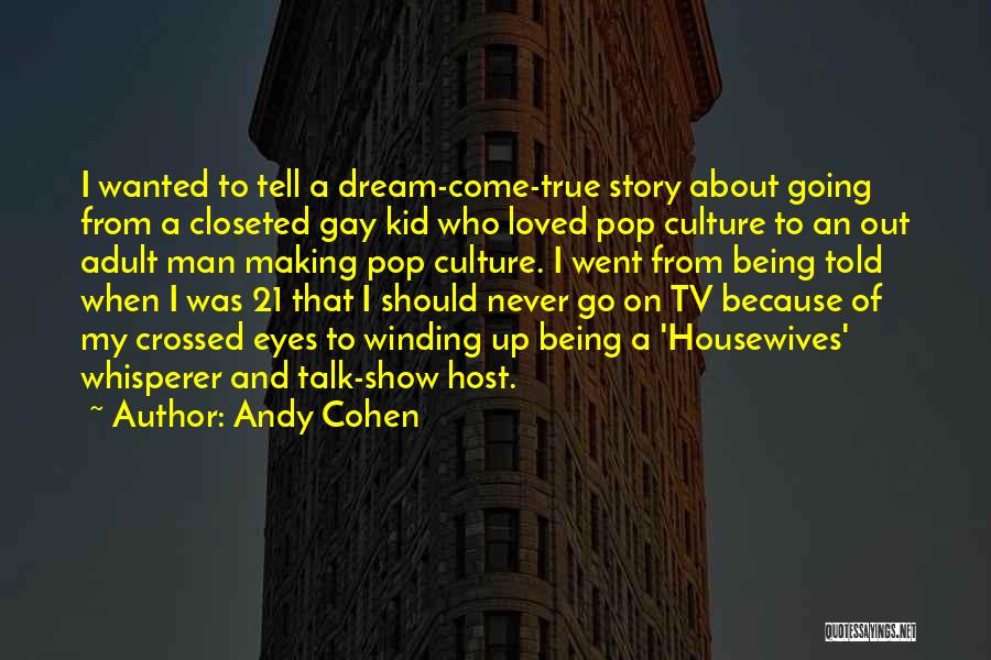 A Man Should Never Quotes By Andy Cohen