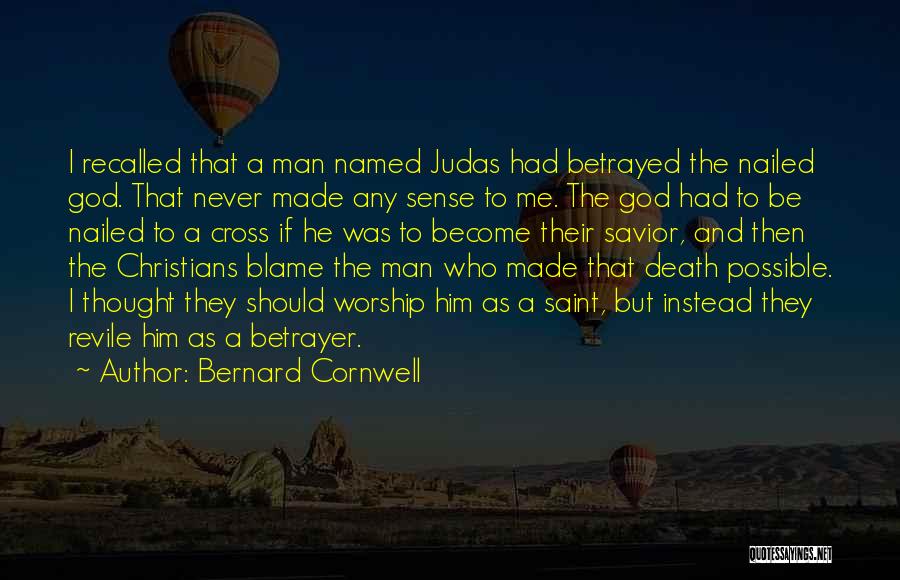 A Man Should Never Quotes By Bernard Cornwell