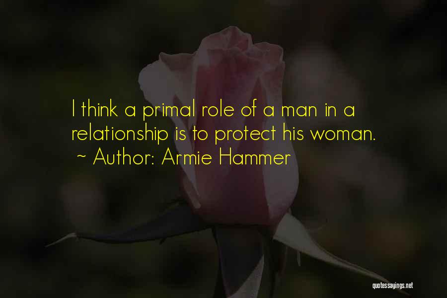 A Man Should Protect His Woman Quotes By Armie Hammer