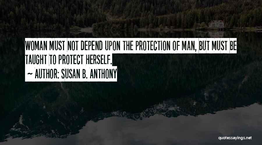 A Man Should Protect His Woman Quotes By Susan B. Anthony