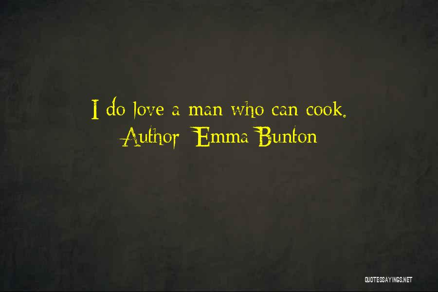 A Man That Can Cook Quotes By Emma Bunton