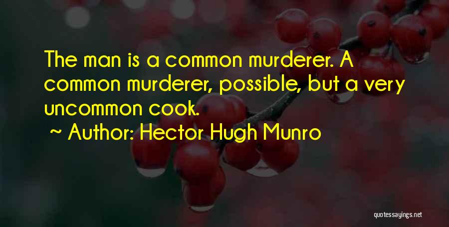 A Man That Can Cook Quotes By Hector Hugh Munro