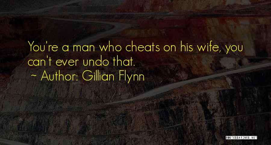 A Man That Cheats Quotes By Gillian Flynn