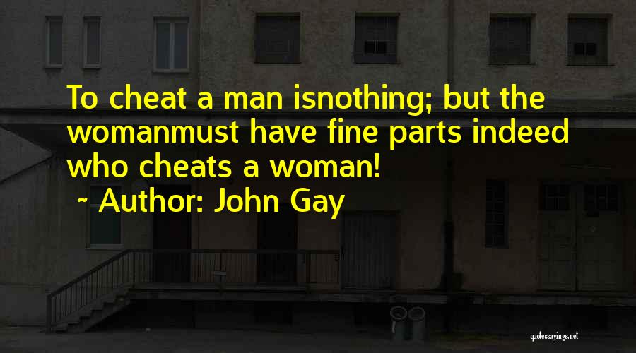 A Man That Cheats Quotes By John Gay